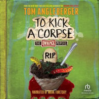 To Kick a Corpse : Qwikpick Papers : Book 3 - Tom Angleberger