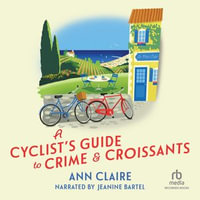 A Cyclist's Guide to Crime & Croissants - Jeanine Bartel