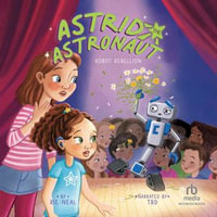 Robot Rebellion : Astrid the Astronaut : Book 4 - Rie Neal