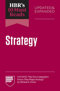 HBR's 10 Must Reads on Strategy, Updated and Expanded : HBR's 10 Must Reads - Harvard Business Review