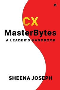 CX MasterBytes : A Leader's Handbook - Sheena Joseph