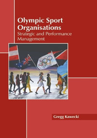 Olympic Sport Organisations : Strategic and Performance Management - Gregg Kawecki