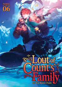 Lout of Count's Family (Novel) Vol. 6 : Lout of Count's Family (Novel) - Yu Ryeo-Han