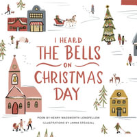 I Heard the Bells on Christmas Day : An Illustrated Keepsake Book - Henry Wadsworth Longfellow