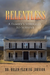Relentless : A Family's Struggle to Survive - Helen Fleming Johnson