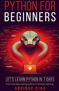 Python for Beginners : Let's Learn Python in 7 Days - Abhinav Ojha