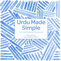 Urdu Made Simple : Learn Urdu Though Basic Conversations - Zara Ahmed