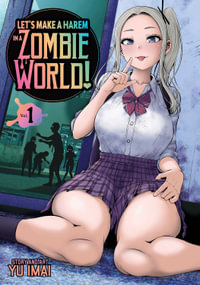 Let's Make a Harem in a Zombie World! Vol. 1 : Let's Make a Harem in a Zombie World! - Yu Imai