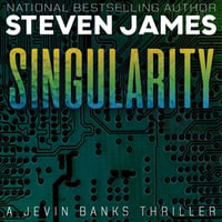 Singularity : A Jevin Banks Novel - Steven James