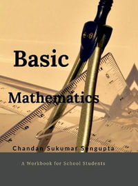 Basic Mathematics : Workbook for High School Students - Chandan Sukumar Sengupta