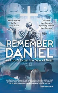 Remember Daniel : And don't forget the Days of Noah - Dr Lucie Poirier