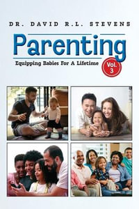 Parenting : Equipping Babies For A Lifetime - Dr. David R. L. Stevens