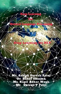 Deep Learning for Natural Language Processing : Deep Learning With NLP - Mr. Ashish Suresh Patel