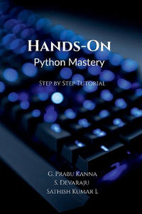 Hands-On Python Mastery : Step by Step Tutorial - G. Prabu Kanna