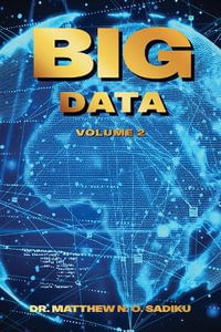 BIG DATA : VOLUME 2 - Dr. Matthew N. O. Sadiku