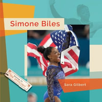 Simone Biles : Living in the Spotlight - Sara Gilbert