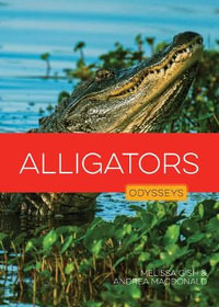 Alligators : Odysseys in the Wild - Melissa Gish