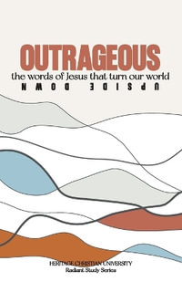 Outrageous : The Words of Jesus that Turned Our World Upside Down - Autumn Richardson