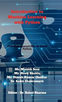 Introduction to Machine Learning with Python : First Step Toward AI/ML Using Python - Mr. Manish Soni