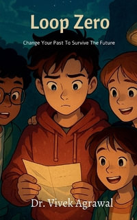 LOOP ZERO : Change Your Past To Survive The Future - Dr. Vivek Agrawal
