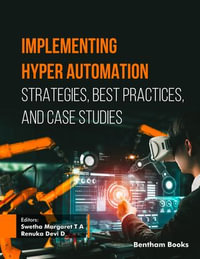 Implementing Hyper Automation : Strategies, Best Practices, and Case Studies - Editors: Swetha Margaret T A