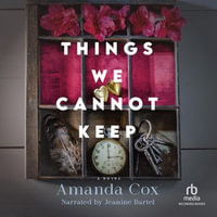 Things We Cannot Keep : Contemporary Southern Literary Fiction for Book Clubs with Family Secrets and Redemption - Amanda Cox