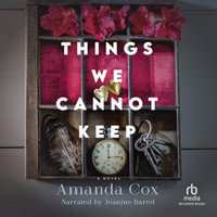 Things We Cannot Keep : Contemporary Southern Literary Fiction for Book Clubs with Family Secrets and Redemption - Amanda Cox