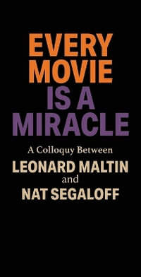 Every Movie is a Miracle - Leonard Maltin