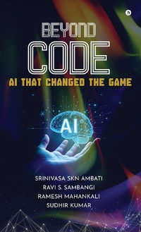 BEYOND CODE : AI THAT CHANGED THE GAME - Srinivasa SKN Ambati