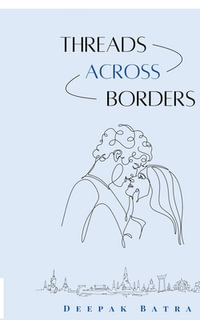 Threads Across Borders - DEEPAK BATRA