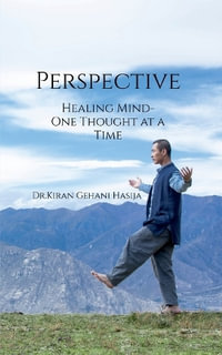 PERSPECTIVE : Healing Mind - One Thought at a Time - Dr.Kiran Gehani Hasija