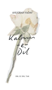Kalam-E-Dil : Dil Se Dil Tak - Anugrah Yadav