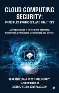 Cloud Computing Security : Principles, Protocols, and Practices - Bharath Kumar Reddy Janumpally
