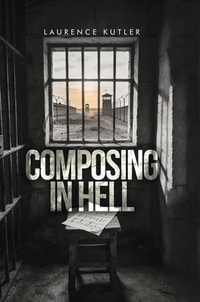Composing in Hell - Laurence Kutler