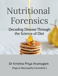 Nutritional Forensics : Decoding Disease Through the Science of Diet - Dr Krishna Priya Arumugam