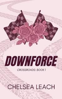Downforce : Crossroads - Chelsea Leach