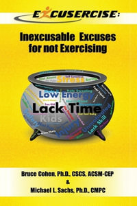Excusercise : Inexcusable Excuses for not Exercising - Michael L. Sachs