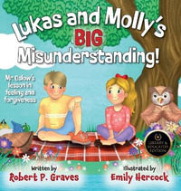 Lukas and Molly's Big Misunderstanding : Mr. Oslow's Lesson in Feeling and Forgiveness - Robert P Graves