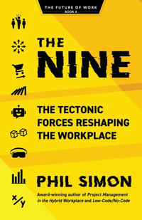 The Nine : The Tectonic Forces Reshaping the Workplace - Phil Simon