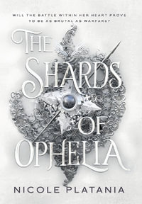 The Shards of Ophelia - Nicole Platania