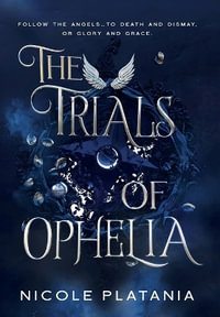 The Trials of Ophelia - Nicole Platania