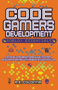 Code Gamers Development : Roblox Essentials - A.E. Colonna