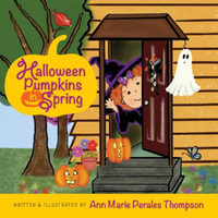 Halloween Pumpkins in Spring - Ann Marie Perales Thompson