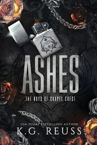 Ashes : The Boys of Chapel Crest - K.G. Reuss