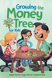 Growing the Money Tree for Kids - Alpesh Parmar