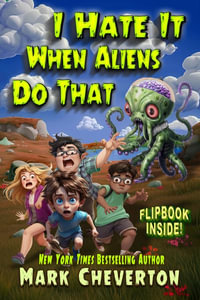 I Hate It When Aliens Do That - Mark Cheverton