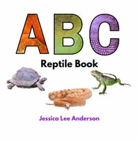 ABC Reptile Book : ABCs for You and Me - Jessica Lee Anderson