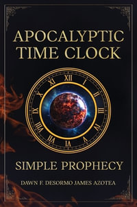 Apocalyptic Time Clock : Simple Prophecy - Dawn   F. Desormo James Azotea