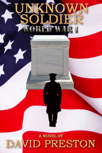 Unknown Soldier : World War 1 - David Leonard Preston