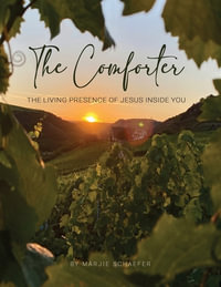 The Comforter : The Living Presence of Jesus Inside You - Marjie Schaefer